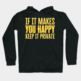 If It Makes You Happy Keep It Private Hoodie